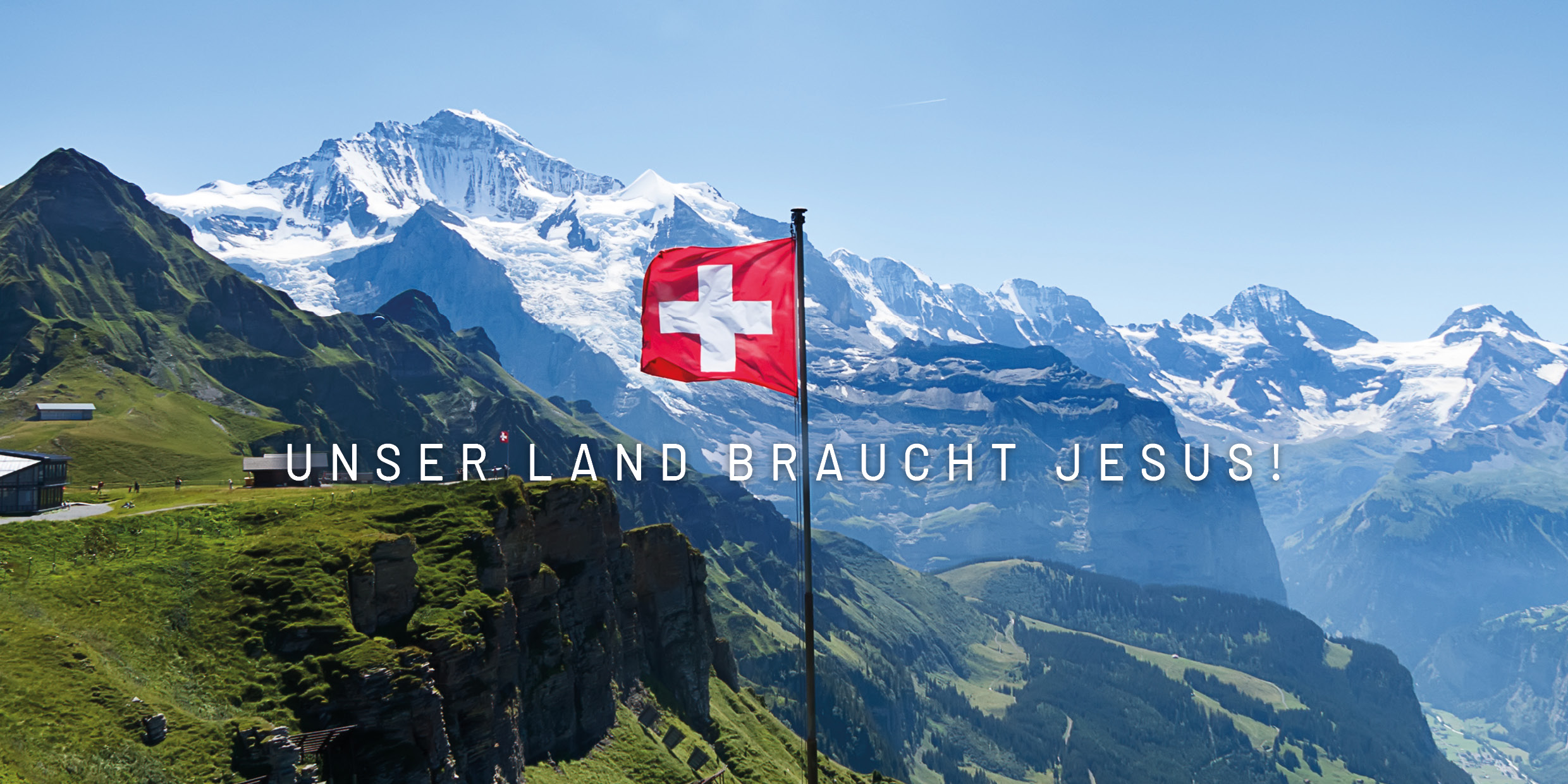 Unser Land braucht Jesus - Schweiz